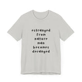 Estranged from Nature Man Becomes Deranged#2 tee