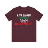 Estranged from Nature Man Becomes Deranged tee