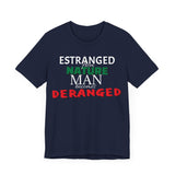 Estranged from Nature Man Becomes Deranged tee