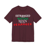 Estranged from Nature Man Becomes Deranged tee