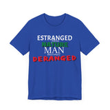 Estranged from Nature Man Becomes Deranged tee