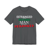 Estranged from Nature Man Becomes Deranged tee