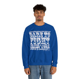 Dare to Fight for Scotland Sweatshirt: Quotes Celebrating Scotland