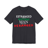 Estranged from Nature Man Becomes Deranged tee
