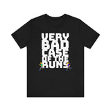Very Bad Case of the Runs tee