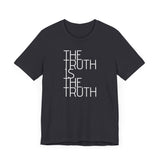 The Truth is the Truth tee