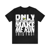 Only Velociraptors Make Me Run This Fast tee