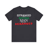 Estranged from Nature Man Becomes Deranged tee