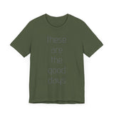 These are the Good Days tee