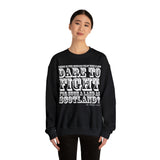 Dare to Fight for Scotland Sweatshirt: Quotes Celebrating Scotland