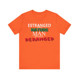 Estranged from Nature Man Becomes Deranged tee
