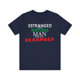 Estranged from Nature Man Becomes Deranged tee