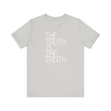 The Truth is the Truth tee