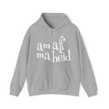 Am Aff Ma Heid Hoodie: Quotes Celebrating Scotland