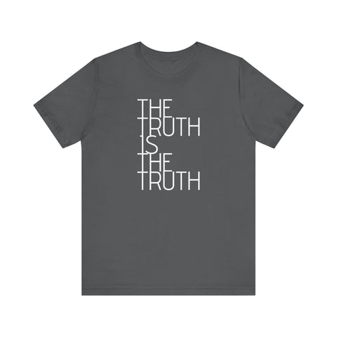 The Truth is the Truth tee