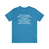 You're braver than you believe ... Tee