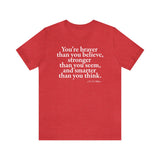You're braver than you believe ... Tee