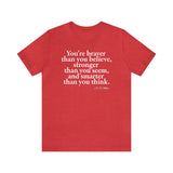 You're braver than you believe ... Tee