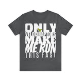 Only Velociraptors Make Me Run This Fast tee