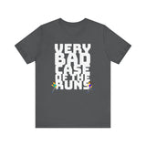 Very Bad Case of the Runs tee