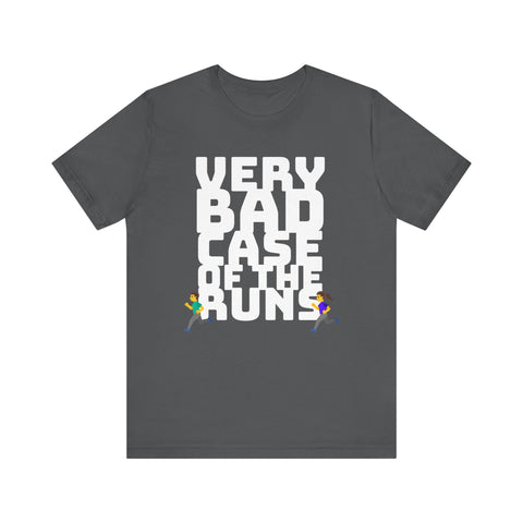 Very Bad Case of the Runs tee