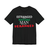 Estranged from Nature Man Becomes Deranged tee
