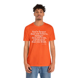 You're braver than you believe ... Tee