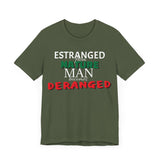 Estranged from Nature Man Becomes Deranged tee