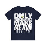 Only Velociraptors Make Me Run This Fast tee