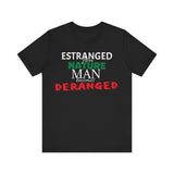 Estranged from Nature Man Becomes Deranged tee