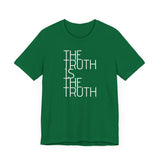 The Truth is the Truth tee