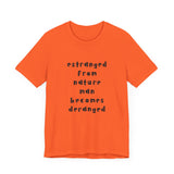 Estranged from Nature Man Becomes Deranged#2 tee