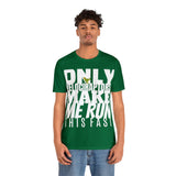Only Velociraptors Make Me Run This Fast tee