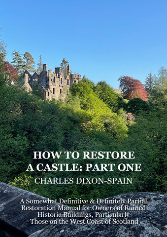 How to Restore a Castle by Charles Dixon-Spain